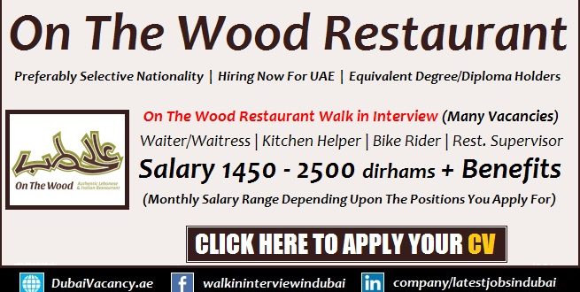 On The Wood Restaurant Walk In Interview For Restaurant Staff Dubai